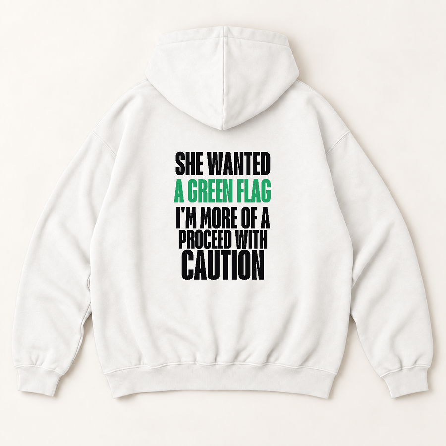 She wanted a green flag i'm more of a proceed with caution hoodie — White, back print