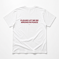 PLEASE LET ME BE WRONG IN PEACE T-Shirt