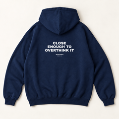 Close enough to overthink it hoodie — Navy, back print