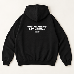 Too aware to act normal hoodie — Black, back print