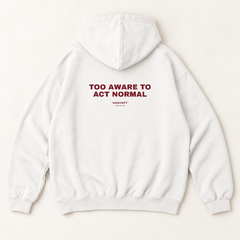 Too aware to act normal hoodie — White, back print