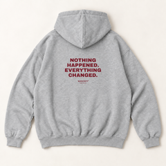 Nothing happened. everything changed hoodie — Heather Grey, back print