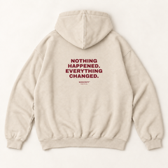 Nothing happened. everything changed hoodie — Sandshell, back print