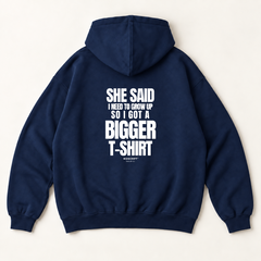 She said i need to grow up so i got a bigger t-shirt hoodie — Navy, back print
