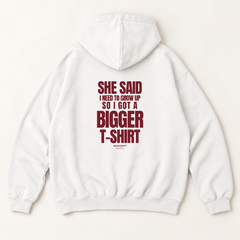 She said i need to grow up so i got a bigger t-shirt hoodie — White, back print