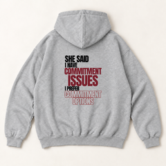She said i have commitment issues i prefer commitment options hoodie — Heather Grey, back print