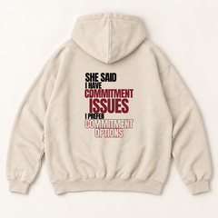 She said i have commitment issues i prefer commitment options hoodie — Sandshell, back print