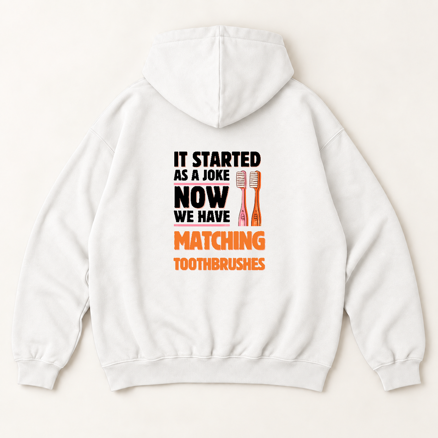 It started slow matching toothbrushes hoodie — White, back print