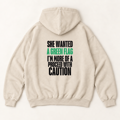 She wanted a green flag i'm more of a proceed with caution hoodie — Sandshell, back print