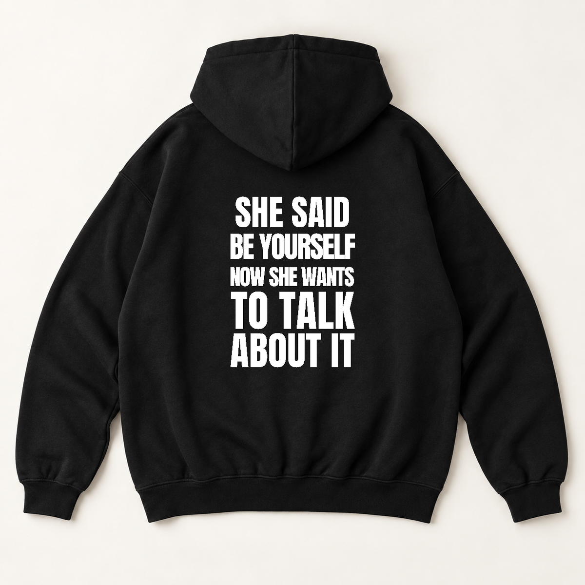 She said be yourself now she wants to talk about it hoodie — Black, back print