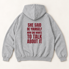 She said be yourself now she wants to talk about it hoodie — Heather Grey, back print