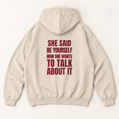 She said be yourself now she wants to talk about it hoodie — Sandshell, back print