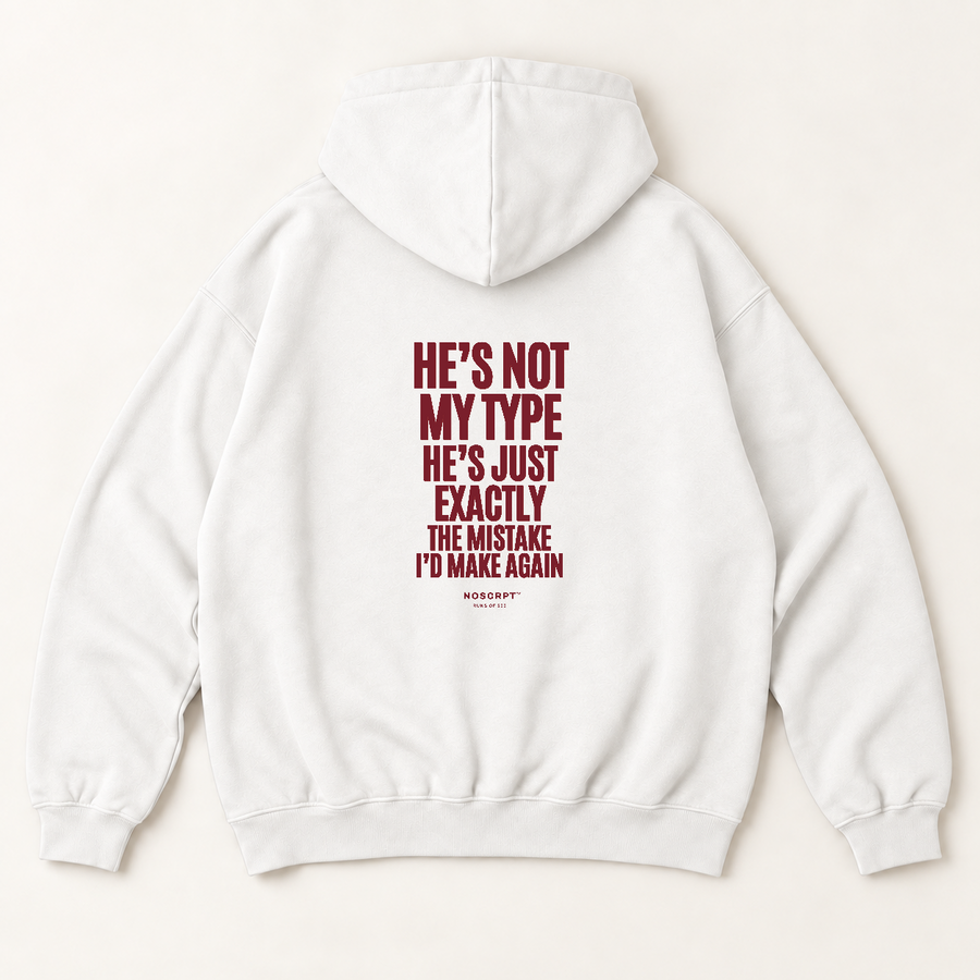 He's not my type he's just exactly the mistake i'd make again hoodie — White, back print
