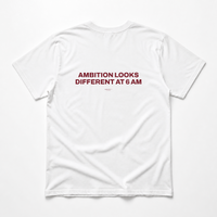 AMBITION LOOKS DIFFERENT AT 6 AM T-Shirt