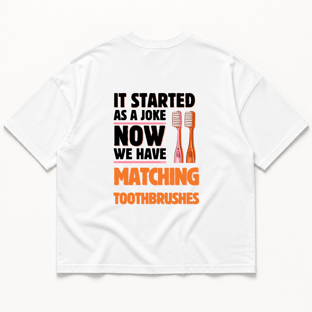 It started slow matching toothbrushes t-shirt — White, back print