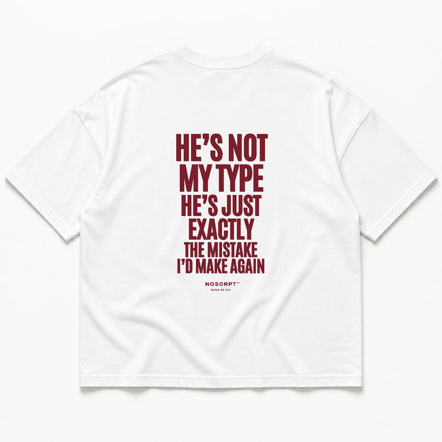 He's not my type he's just exactly the mistake i'd make again t-shirt — White, back print